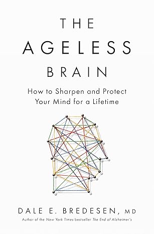 The Ageless Brain by Dr. Dale Bredesen