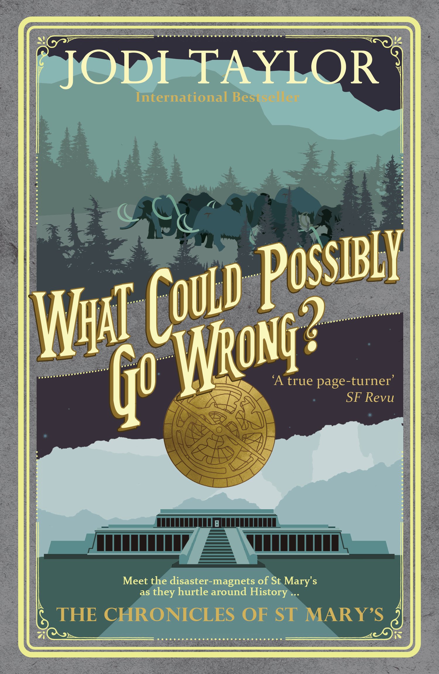 WHAT COULD POSSIBLY GO WRONG?  by Jodi Taylor