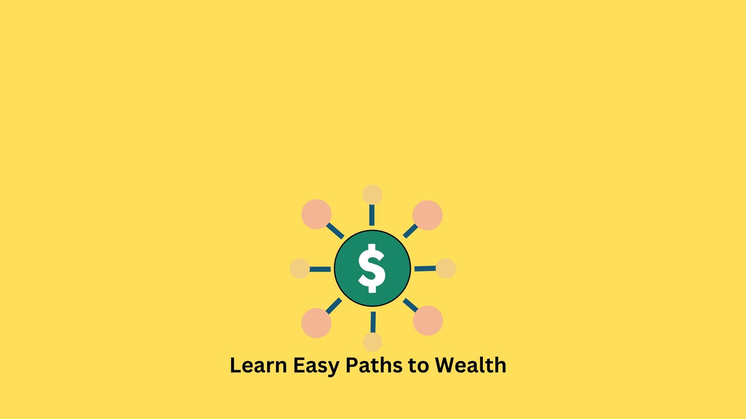 Learn easy paths to wealth