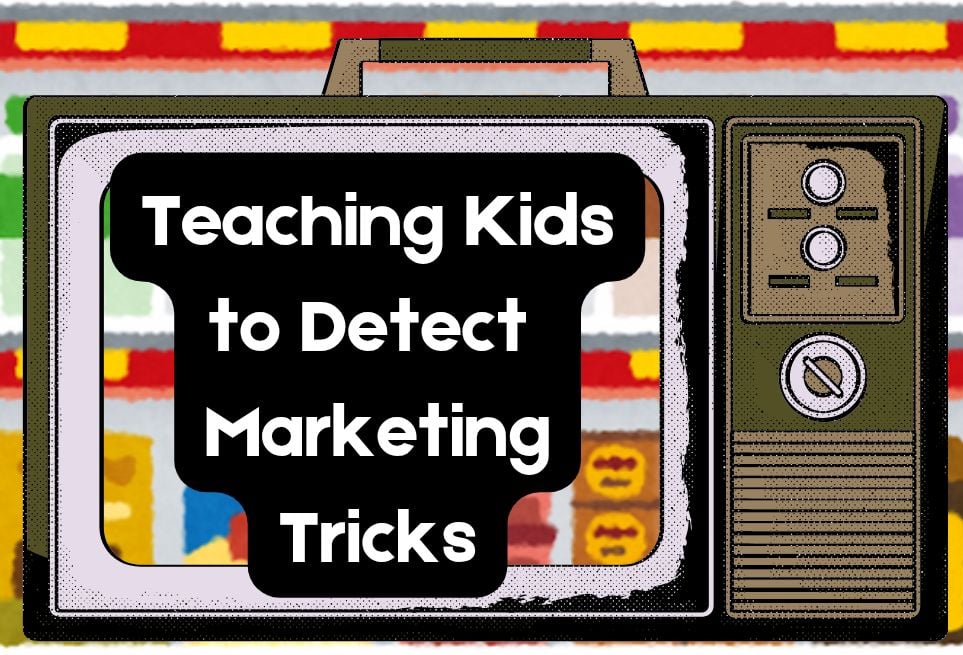 Teaching Kids to Detect Marketing Tricks