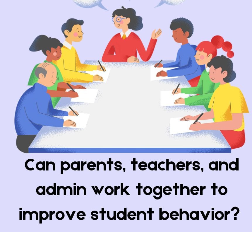 Can parents, teachers, and admin work together to improve student behavior?