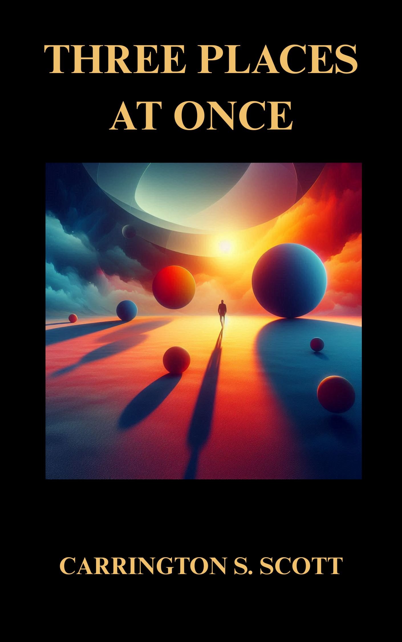 Three Places at Once by Carrington S. Scott