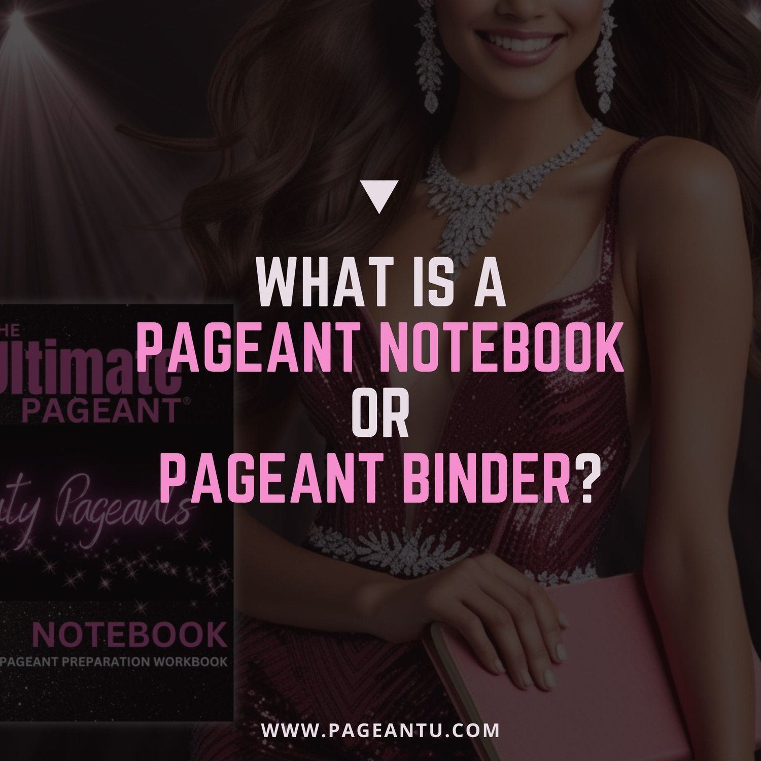 What is a Pageant Binder or Pageant Notebook