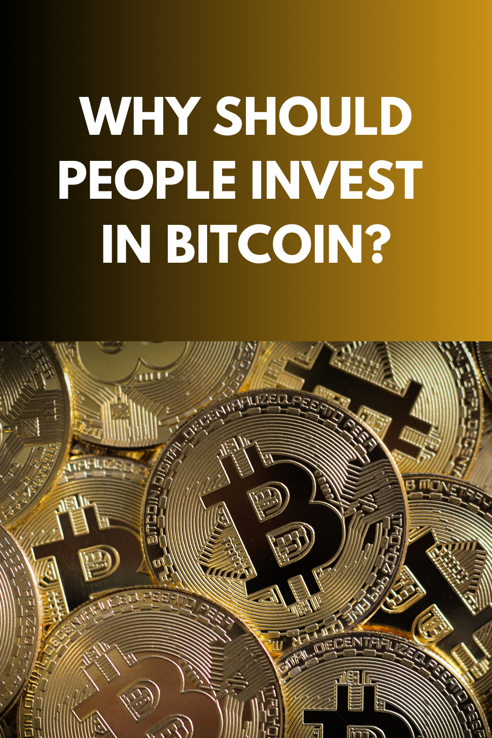 Why Should People Invest In Bitcoin?