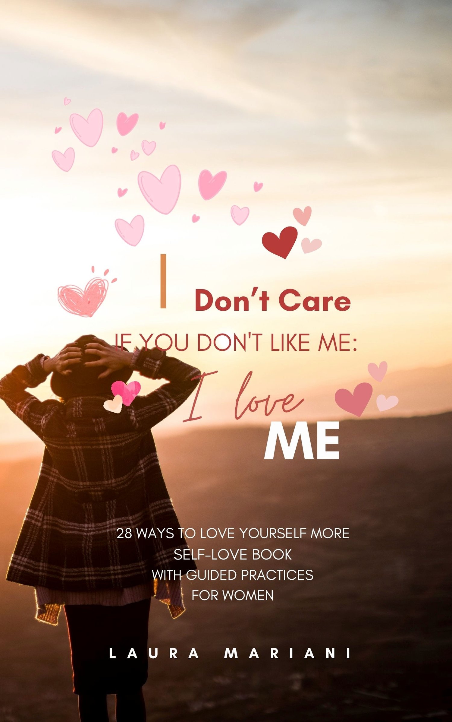 I DON'T CARE IF YOU DON'T LIKE ME: I LOVE ME book cover