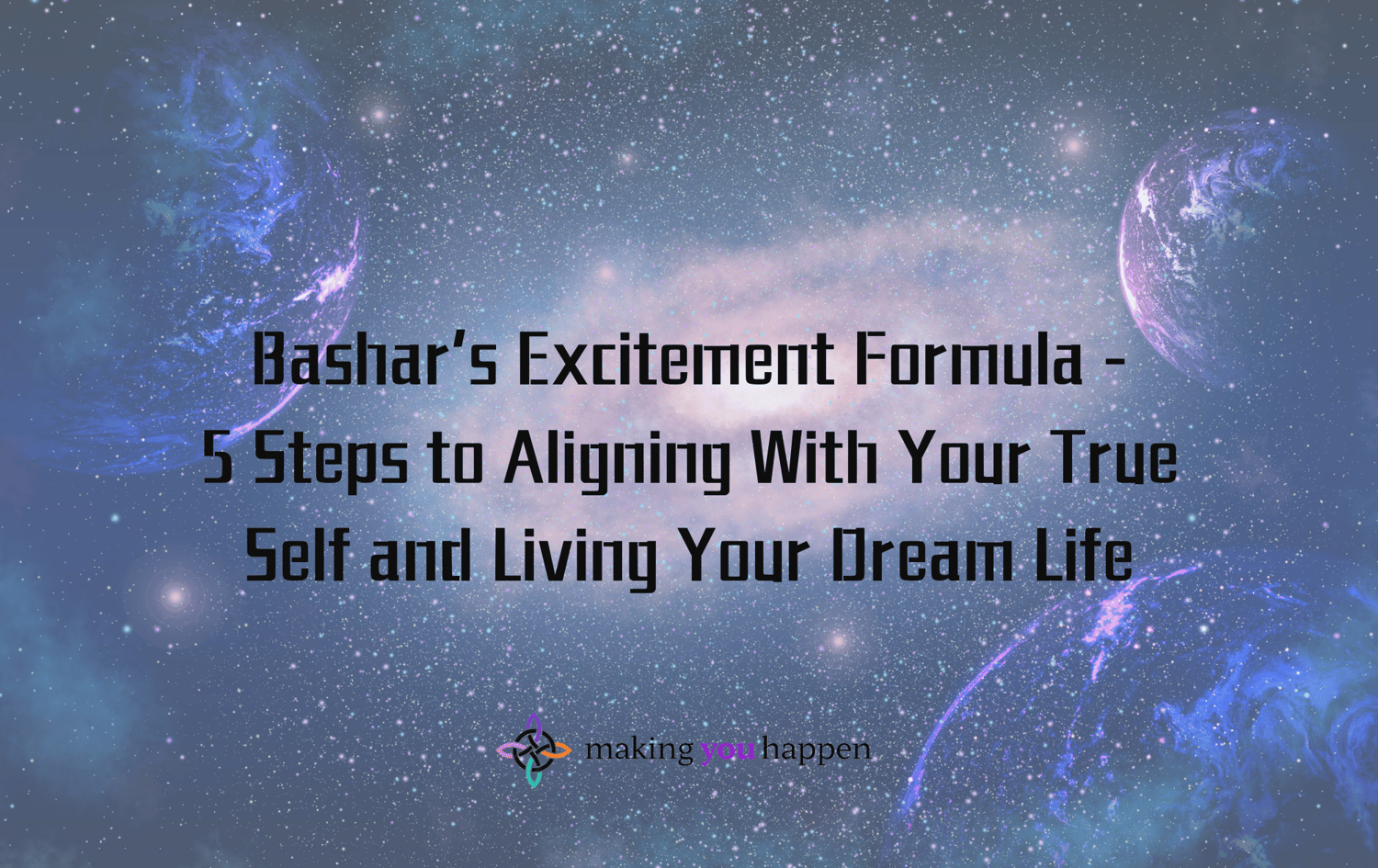Bashar's Excitement Foirmula Checklist text over image of blue universe with planets