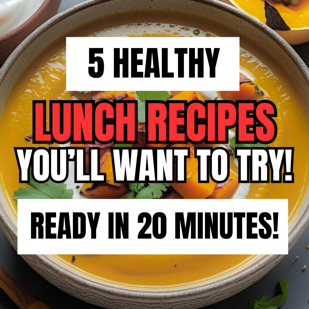 Ready in 20 Minutes: 5 Healthy Lunch Recipes You’ll Want to Try!