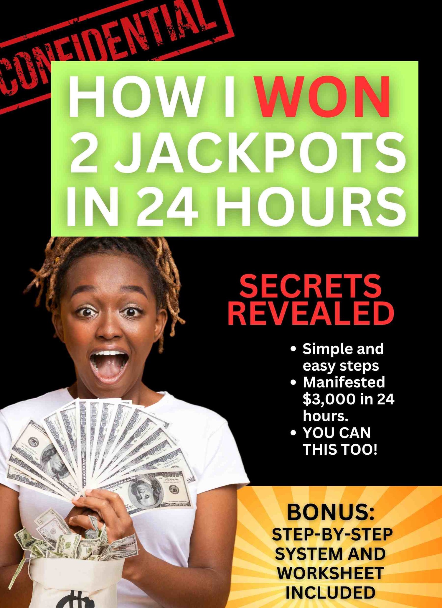 Unlock my personal, top-secret manifestation method that helped me win 2 jackpots in just 24 hours — and can help YOU attract wealth, abundance, and unexpected money quickly and effortlessly.  This How I Won 2 Jackpots in 24 Hours eBook (instant digital P