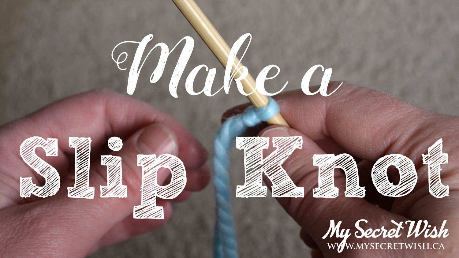 Make a Slip Knot video.