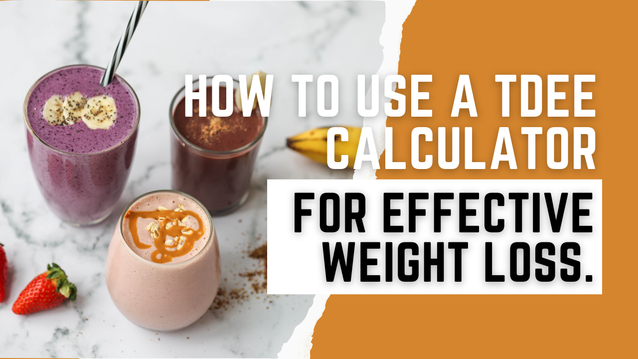 How to use a TDEE calculator for effective weight loss blog cover image. Healthy smoothies,