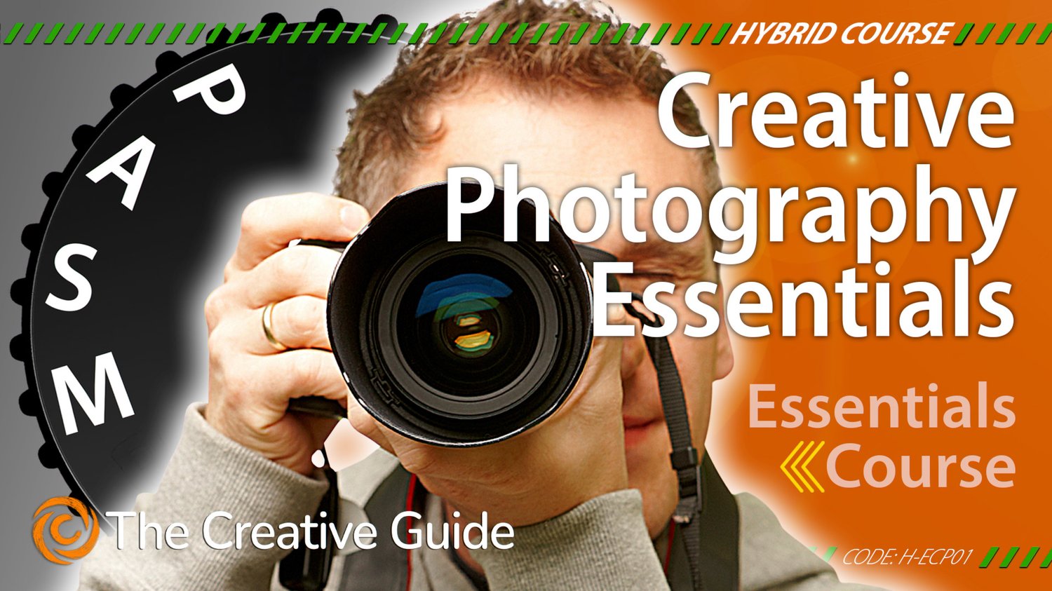 A man with short hair and a wedding ring holds a DSLR camera, facing forward. The background is orange, and a mode dial on the left highlights PASM modes. Text reads "Creative Photography Essentials" with The Creative Guide logo.