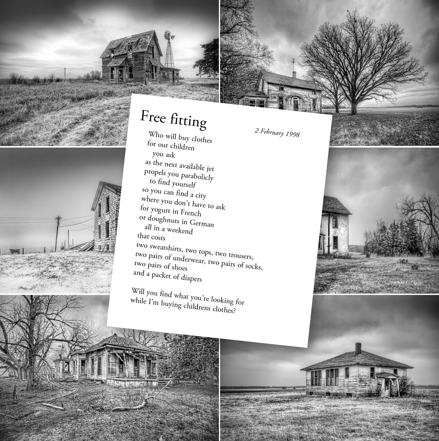 A collage of five black-and-white photographs of abandoned wooden farmhouses set in empty Midwestern landscapes. Each house appears weathered, surrounded by barren fields or leafless trees, evoking a sense of isolation and history. In the center, a tilted sheet of paper overlays the images, featuring the poem "Free fitting" dated 2 February 1998. The combined visual of stark, deserted homes and the reflective poem underscores themes of memory, persistence, and the protection of creative expression.