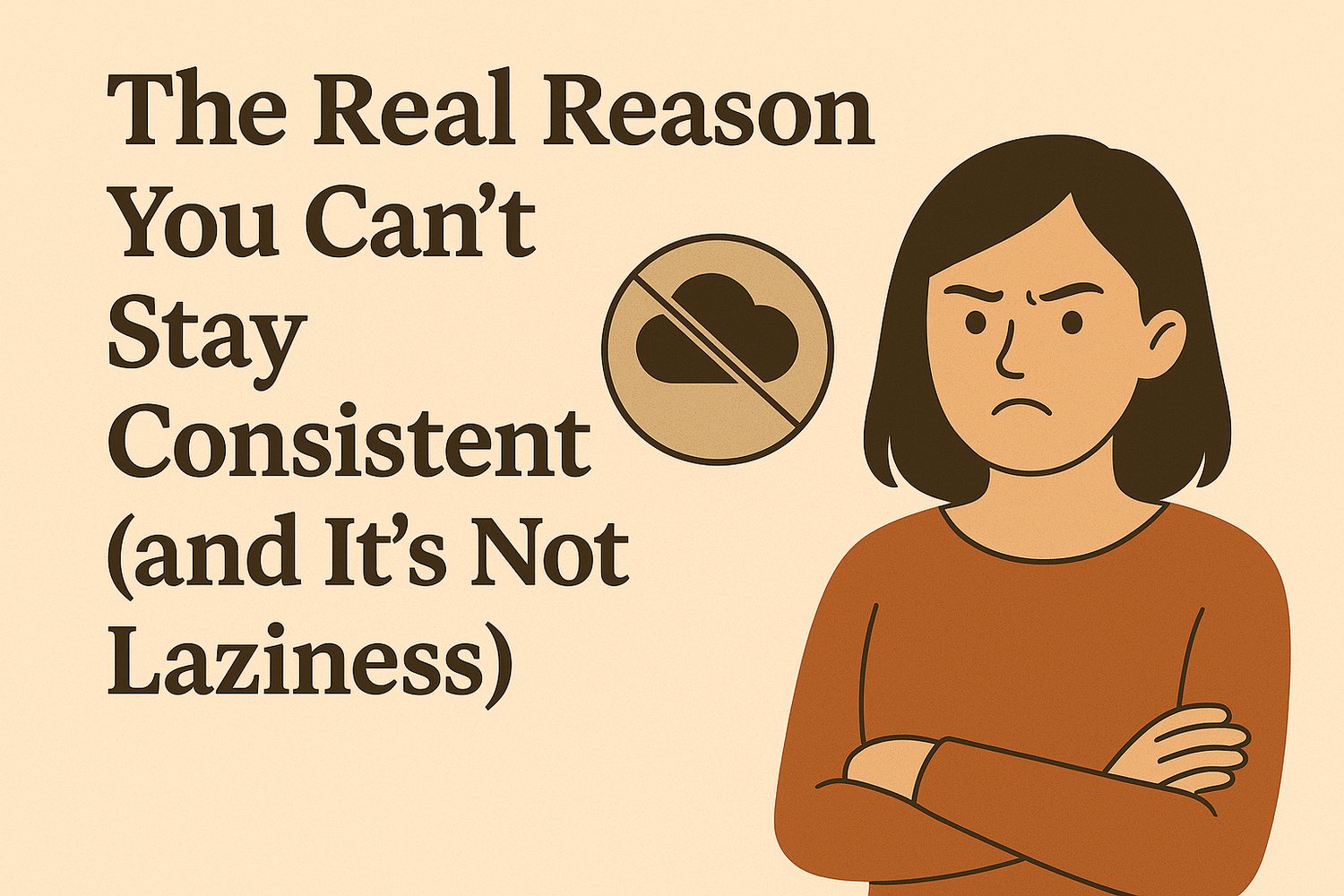 The real reason you can't stay consistent