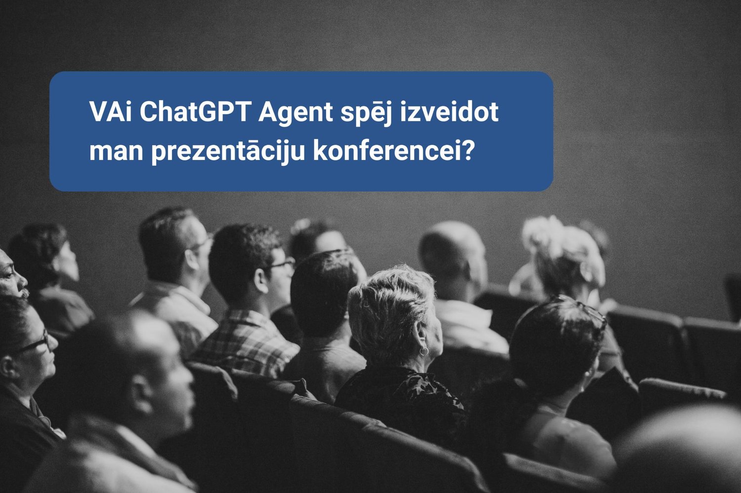 Vai ChatGPT Agent spēj izveidot man prezentāciju konferencei?