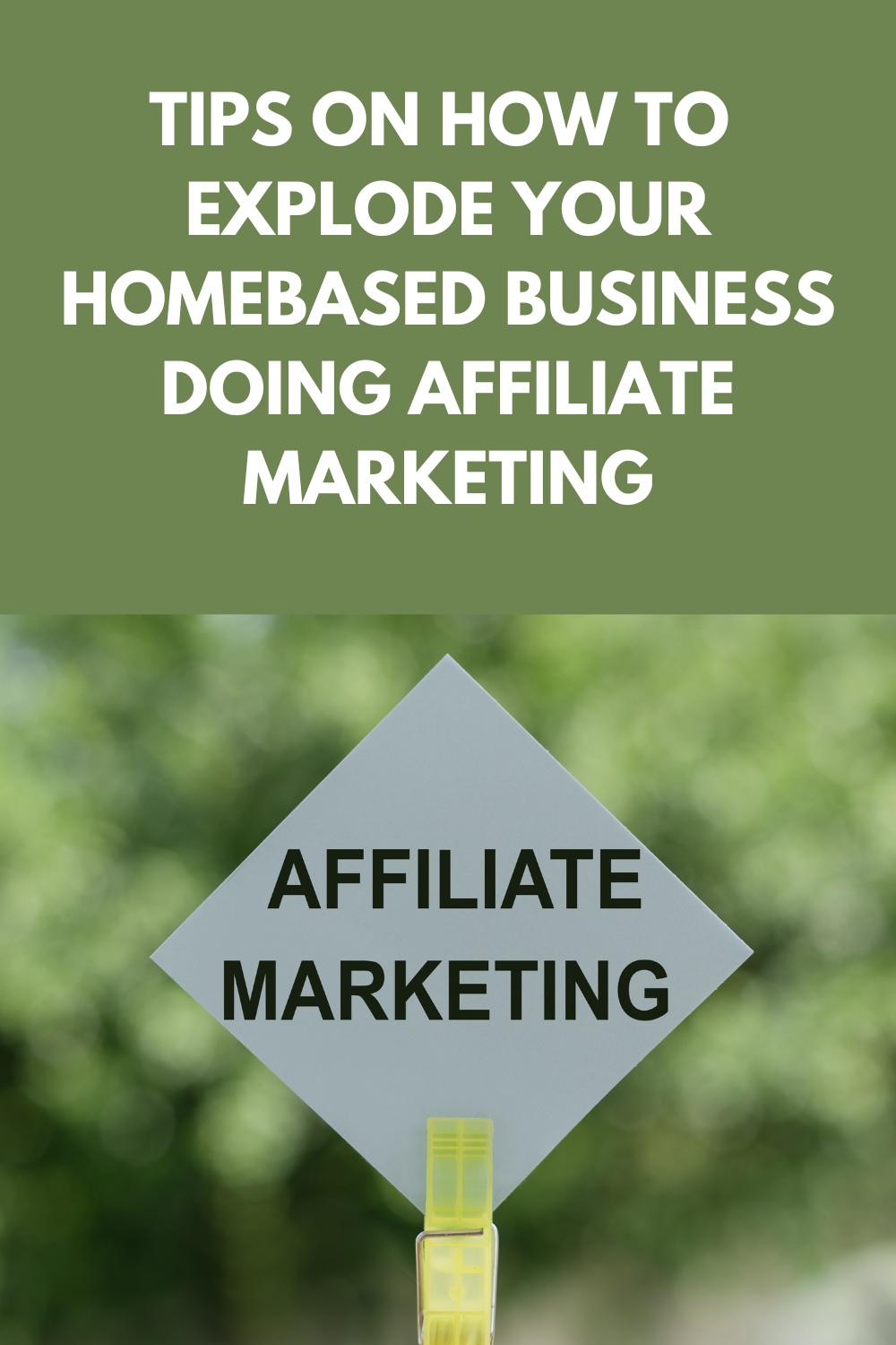Tips On How To Explode Your HomeBased Business Doing Affiliate Marketing