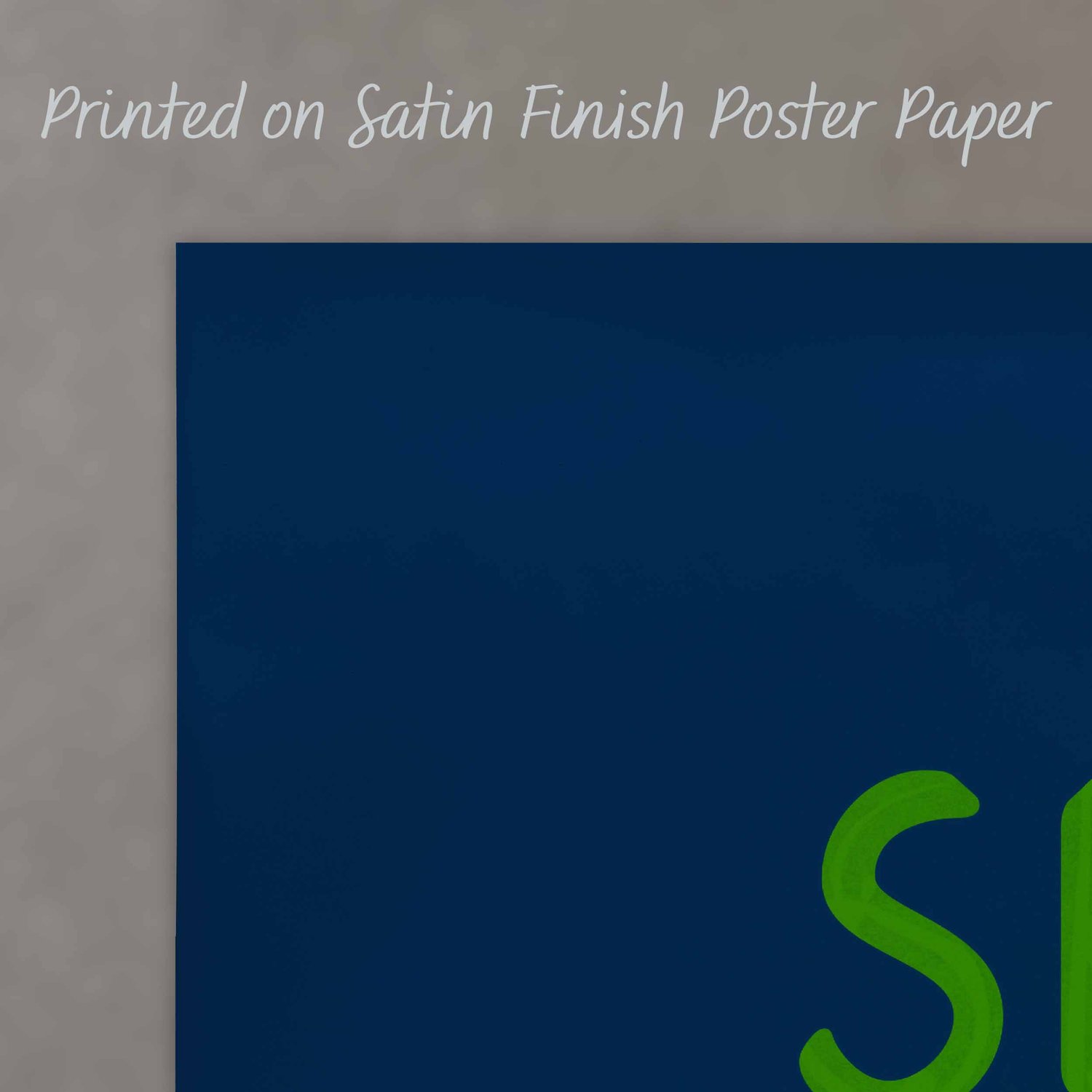 A close up of a poster with text saying “Printed on Satin Finish Poster Paper”