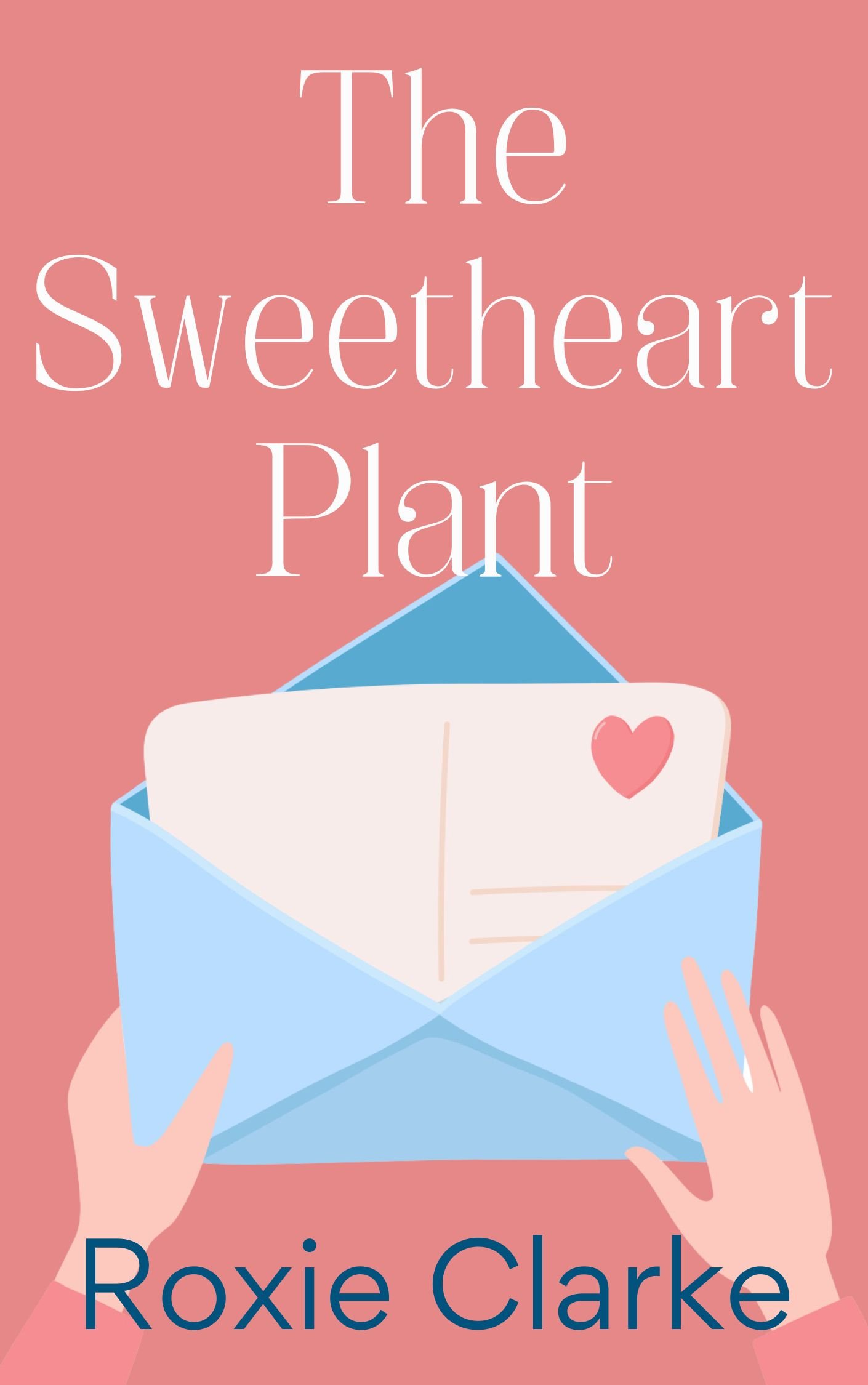 Book cover titled The Sweetheart Plant. Pink background with white hands holding an envelope with a letter peeking out, a heart in the top right corner.