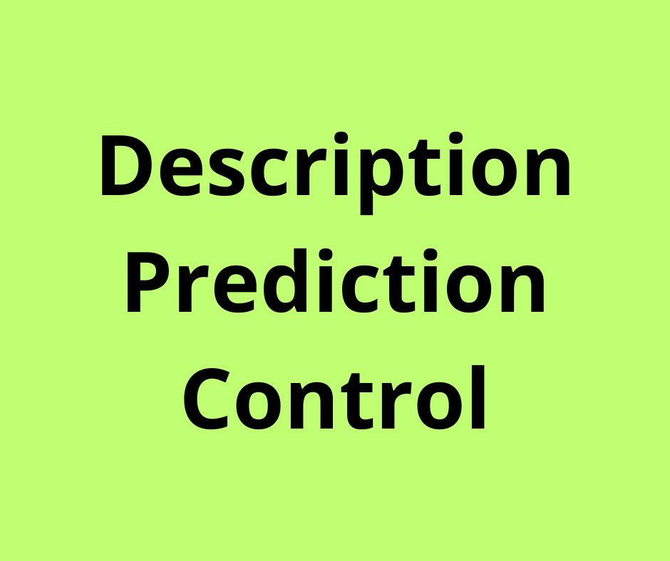 Description, Prediction, Control