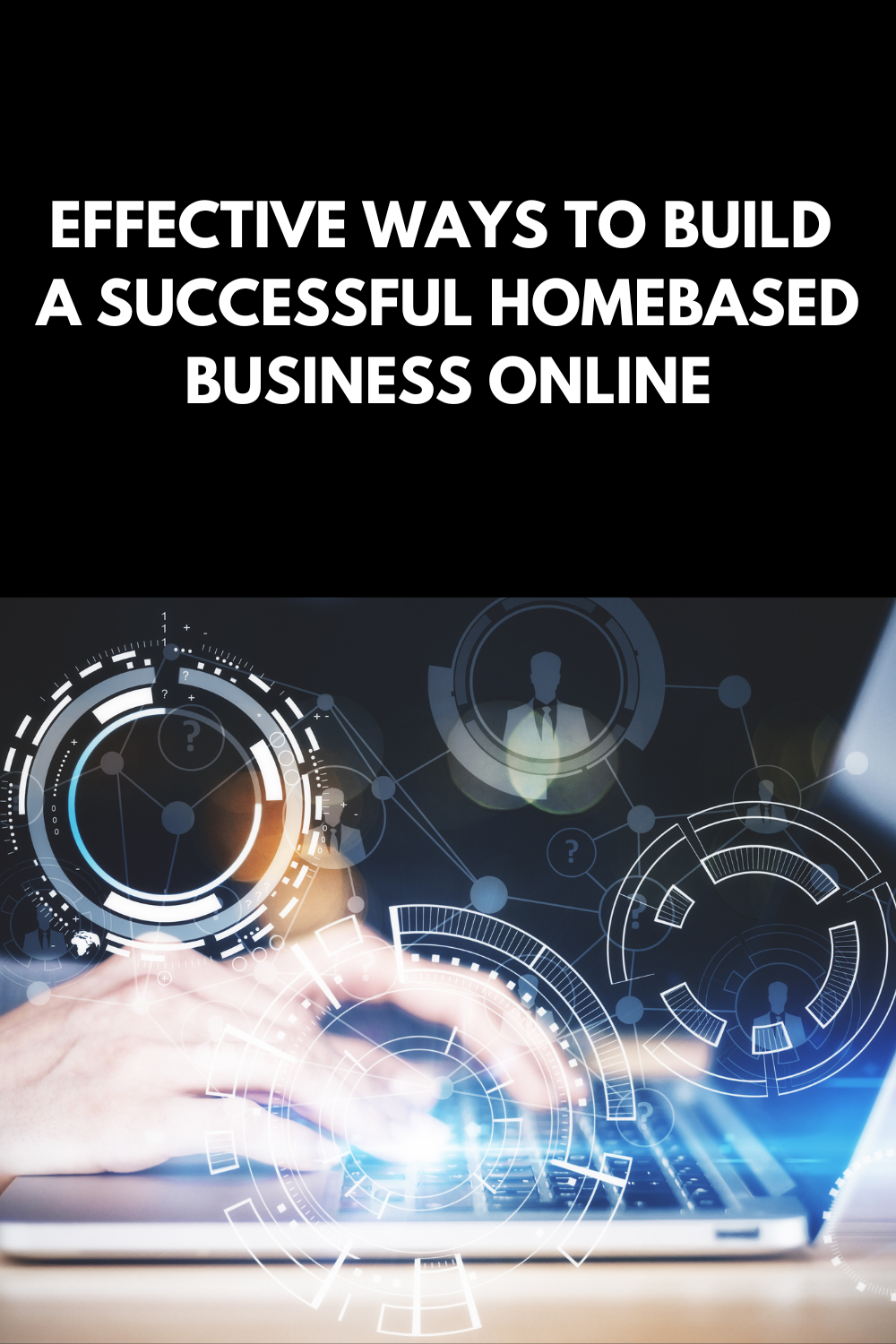 Effective Ways To Build A Successful HomeBased Business Online