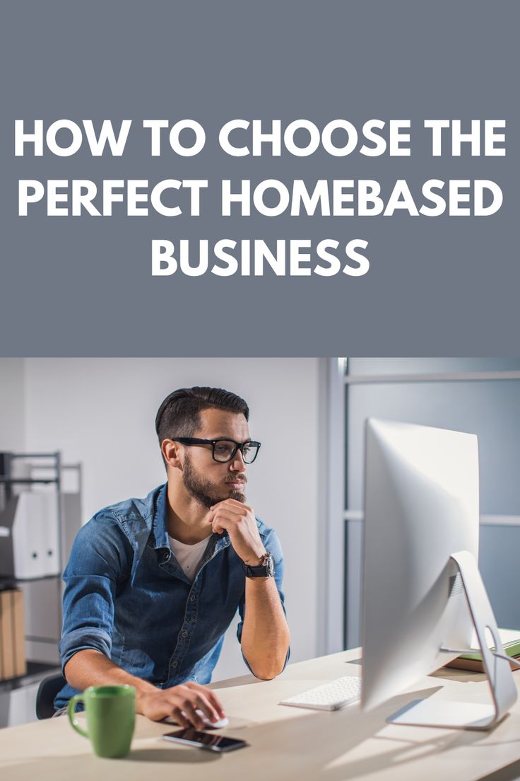 How To Choose The Perfect HomeBased Business