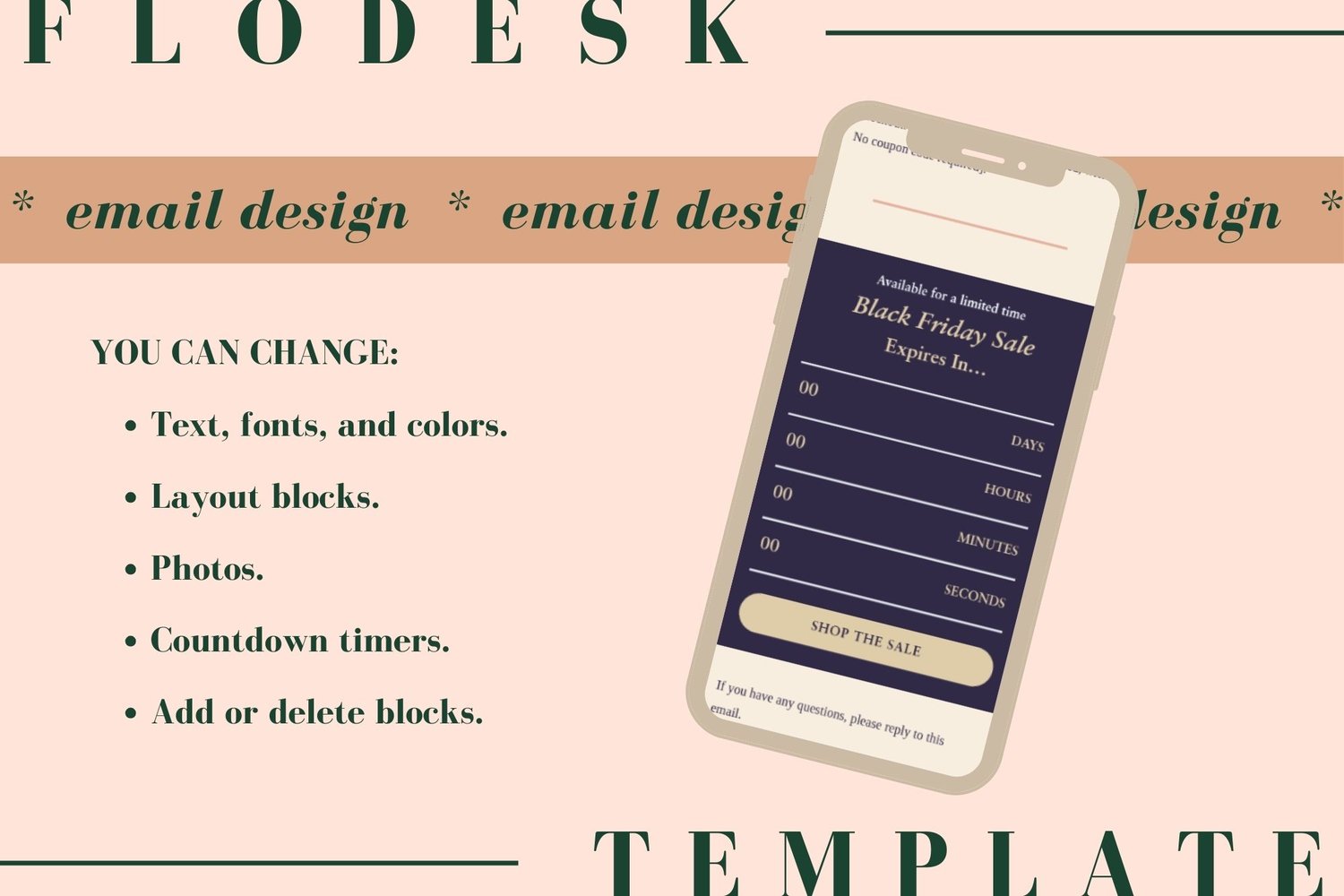 Fully customizable with a Flodesk account. You can change text, fonts, colors, layout blocks, photos, countdown timers, and add or delete elements.