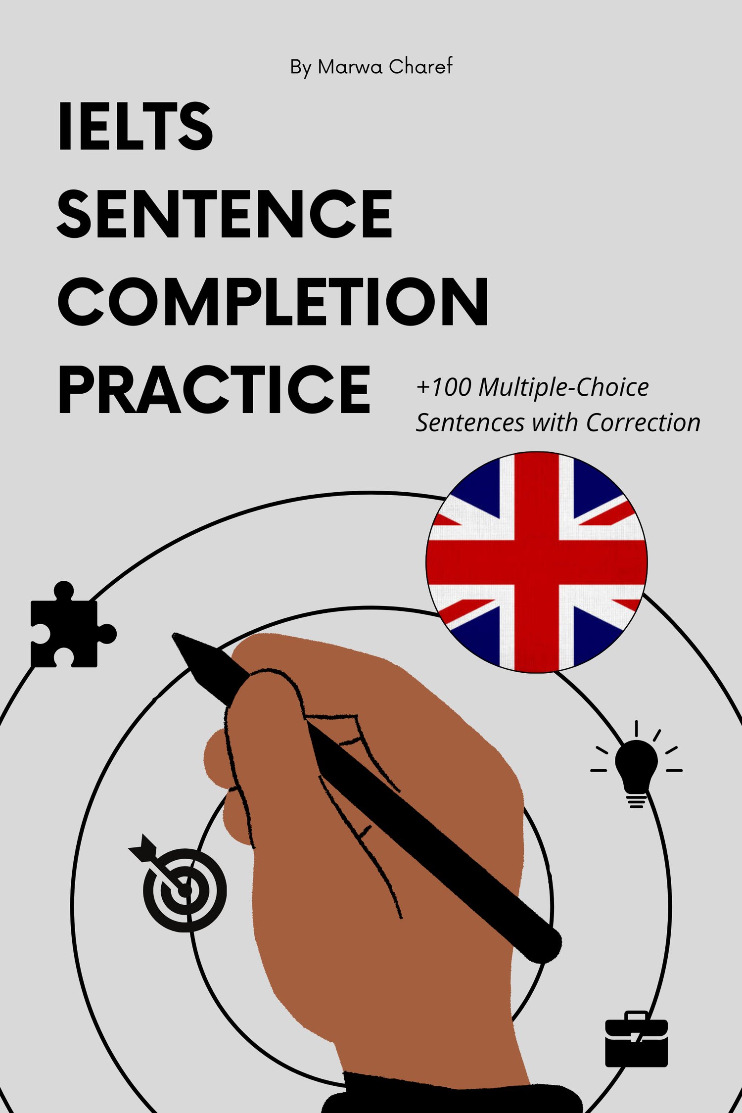 A book cover for "IELTS Sentence Completion Practice" by Marwa Charef. The background is light gray. The title is in large, bold, black letters at the top left. Below the main title, in smaller black text, it reads "+100 Multiple-Choice Sentences with Cor