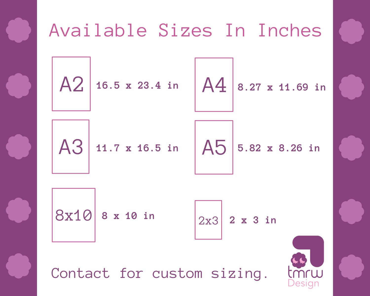 Text reads “Available Sizes In Inches” Rectangles with their page names on them represent the shapes of the print. “A2: 16.5 x 23.4 in. A3: 11.7 x 16.5 in. A4: 8.27 x 11.69 in. A5: 5.82 x 8.26 in. 8x10: 8 x 10 in. 2x3: 2 x 3 in.” Text on the bottom reads 