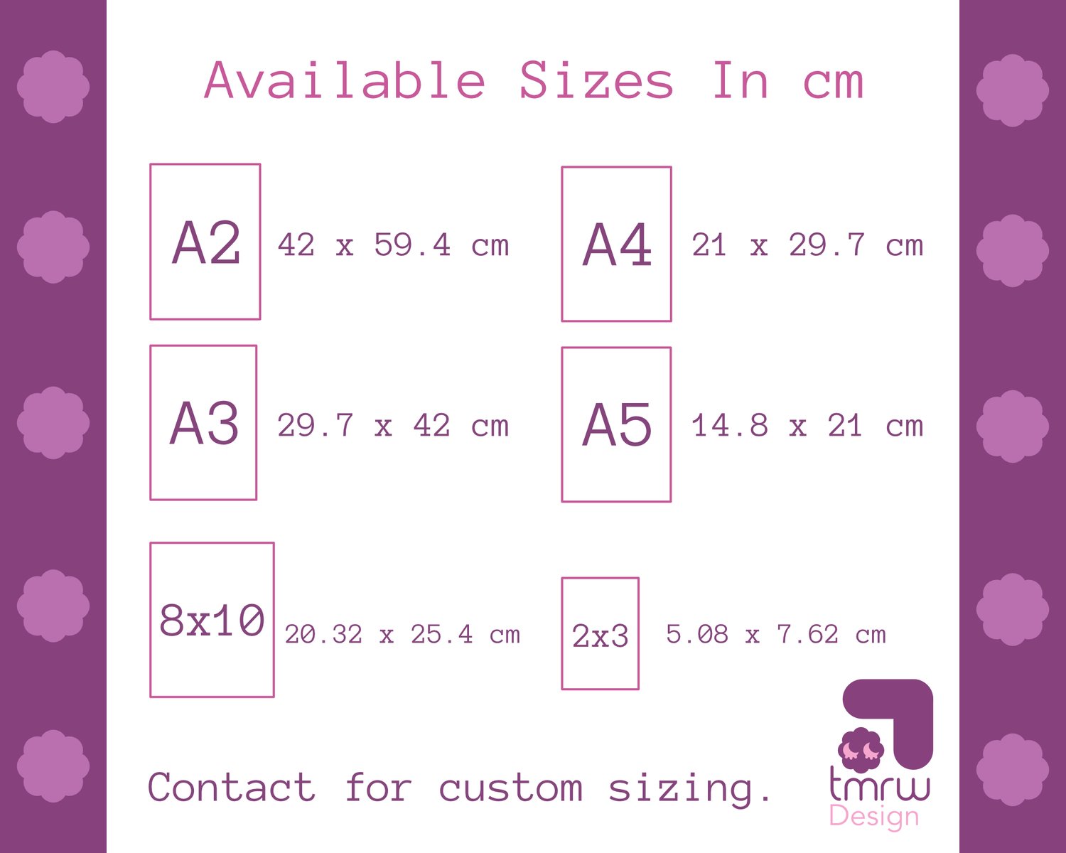Text reads “Available Sizes In cm” Rectangles with their page names on them represent the shapes of the print. “A2: 42 x 59.4 cm A3: 29.7 x 42 cm. A4: 21 x 29.7 cm. A5: 14.8 x 21 cm. 8x10: 20.32 x 25.4 cm. 2x3: 5.08 x 7.62 cm” Text on the bottom reads “Co