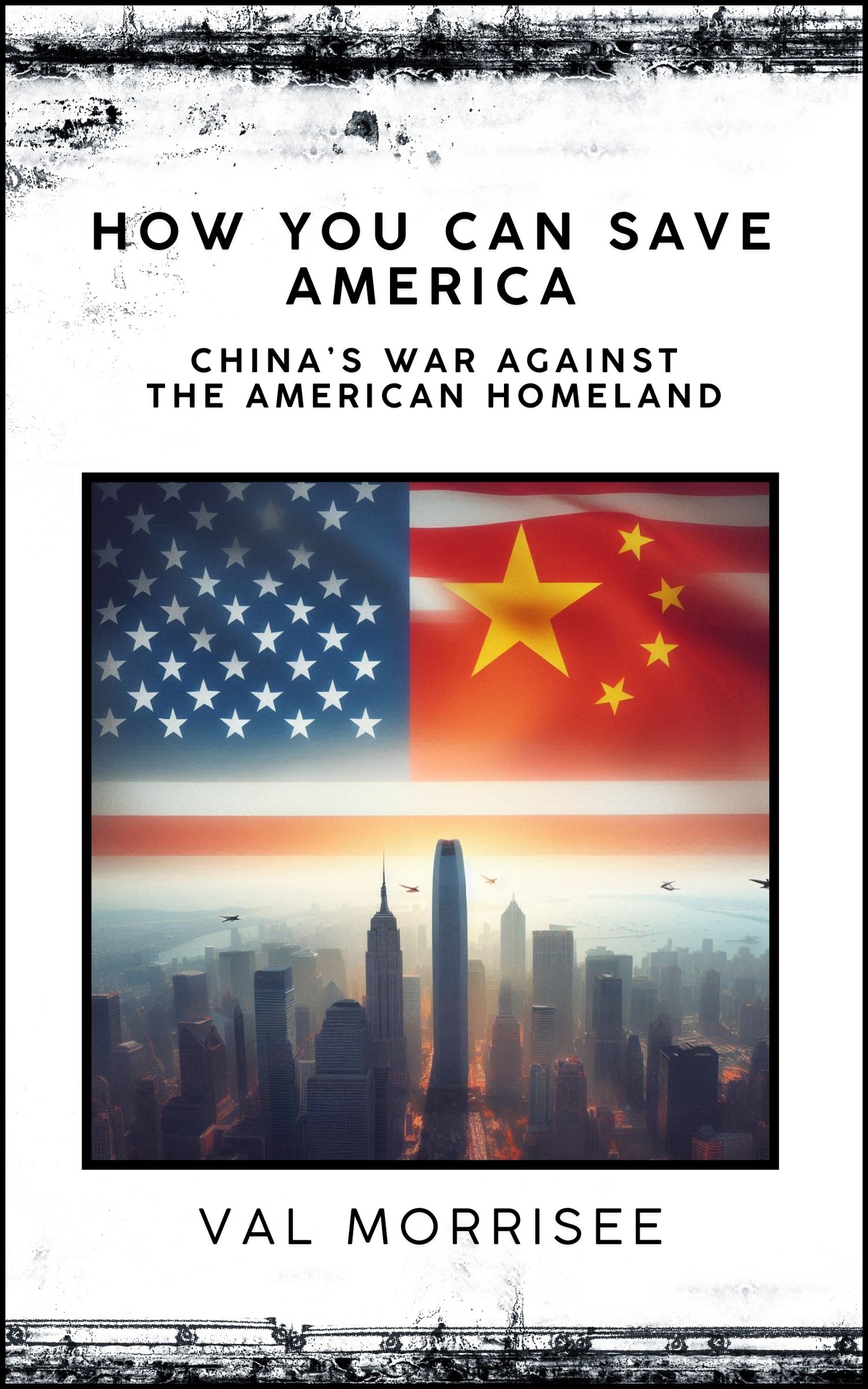 Title and Author name on distressed black and white background. Cover image is a Chinese flag superimposed on an American flag. On the bottom of this combined flag is a downtown cityscape with drones flying at the tops of the buildings where the combined