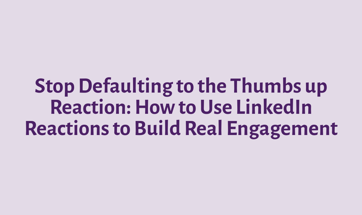 Stop defaulting to the blue thumbs-up. Learn what each LinkedIn reaction signals, when to use it, and the 10-second habit that grows reach and relationships. Free webinar inside.