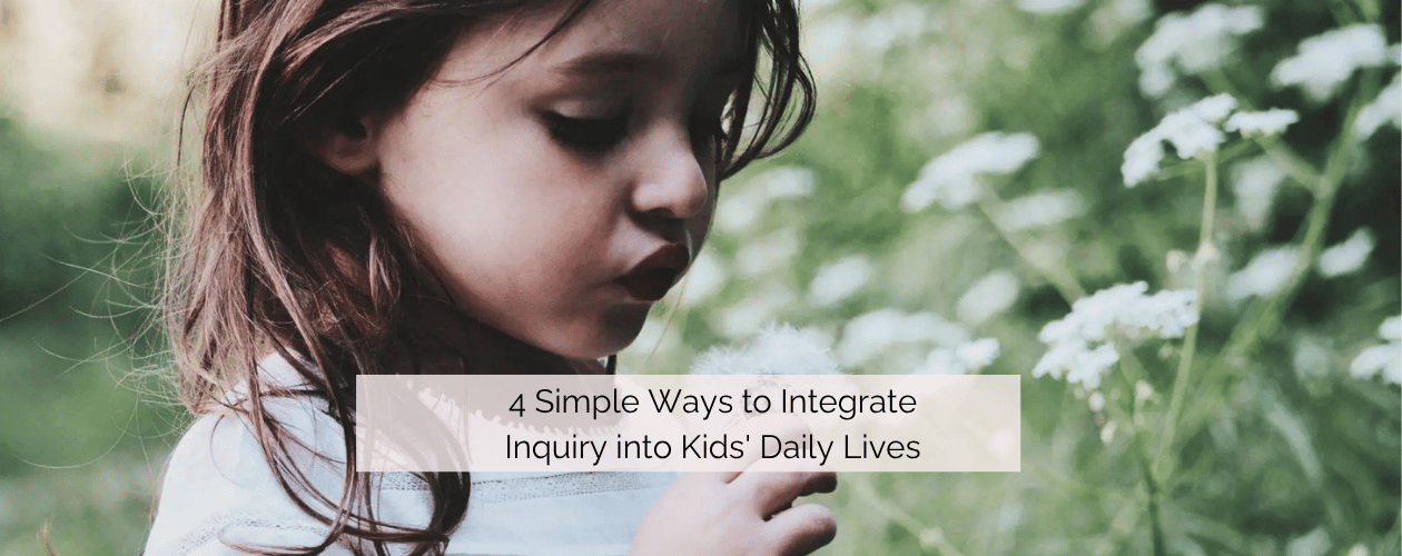 Young child exploring a dandelion - 4 simple ways to integrate inquiry into kids' daily lives