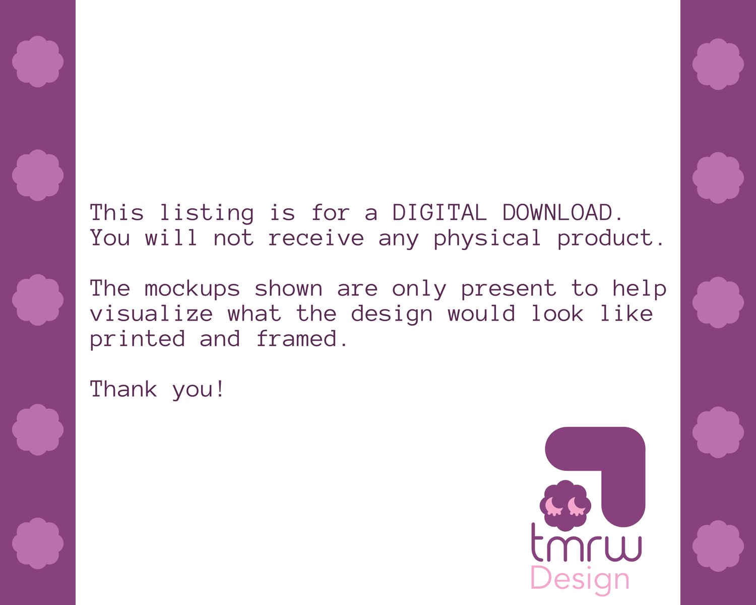 Purple text reads “This listing is for a DIGITAL DOWNLOAD. You will not receive any physical product. The mockups shown are only present to help visualize what the design would look like printed and framed. Thank you!” A logo that reads “TMRW Design” with