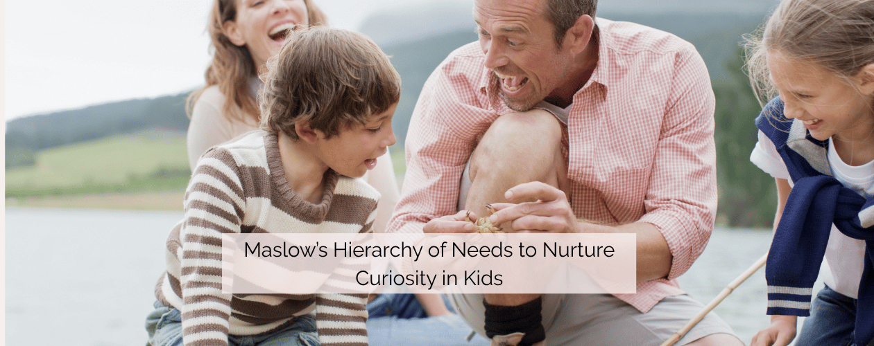 Maslow's Hirarchy of Needs to Nurture Curiosity in Kids - happy family with interested children looking at a crab