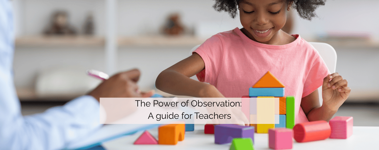 The Power of Observation: A guide for Teachers - teacher observing student