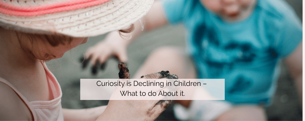 Curiosity is declining in children and what to do about it