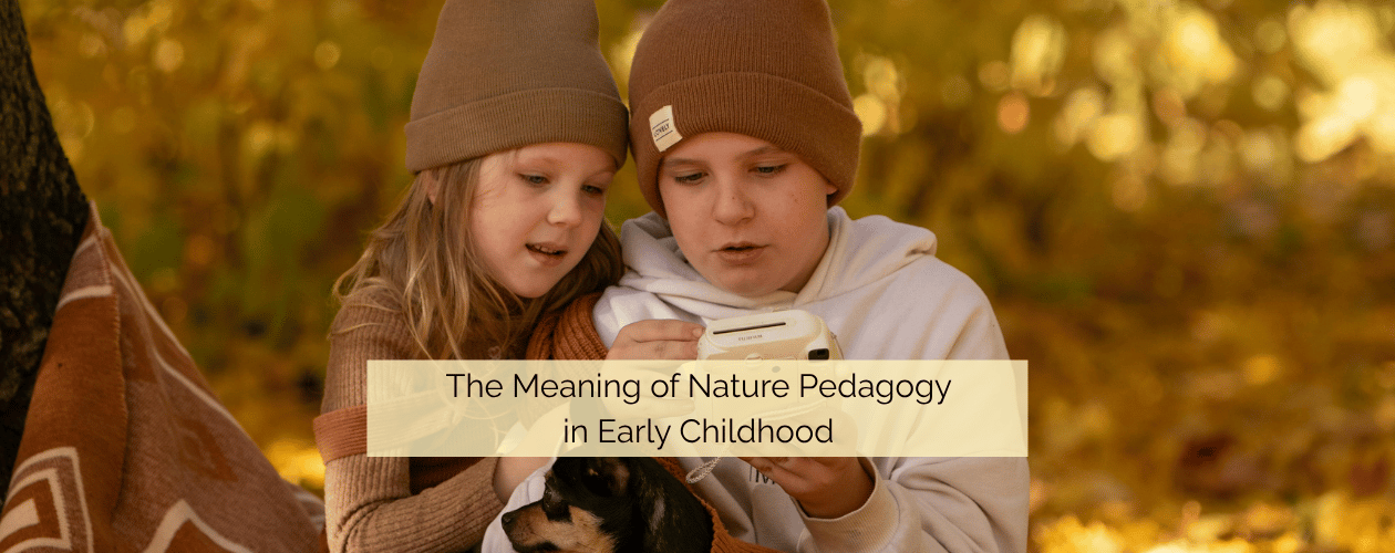 The Meaning of Nature Pedagogy in Early Childhood