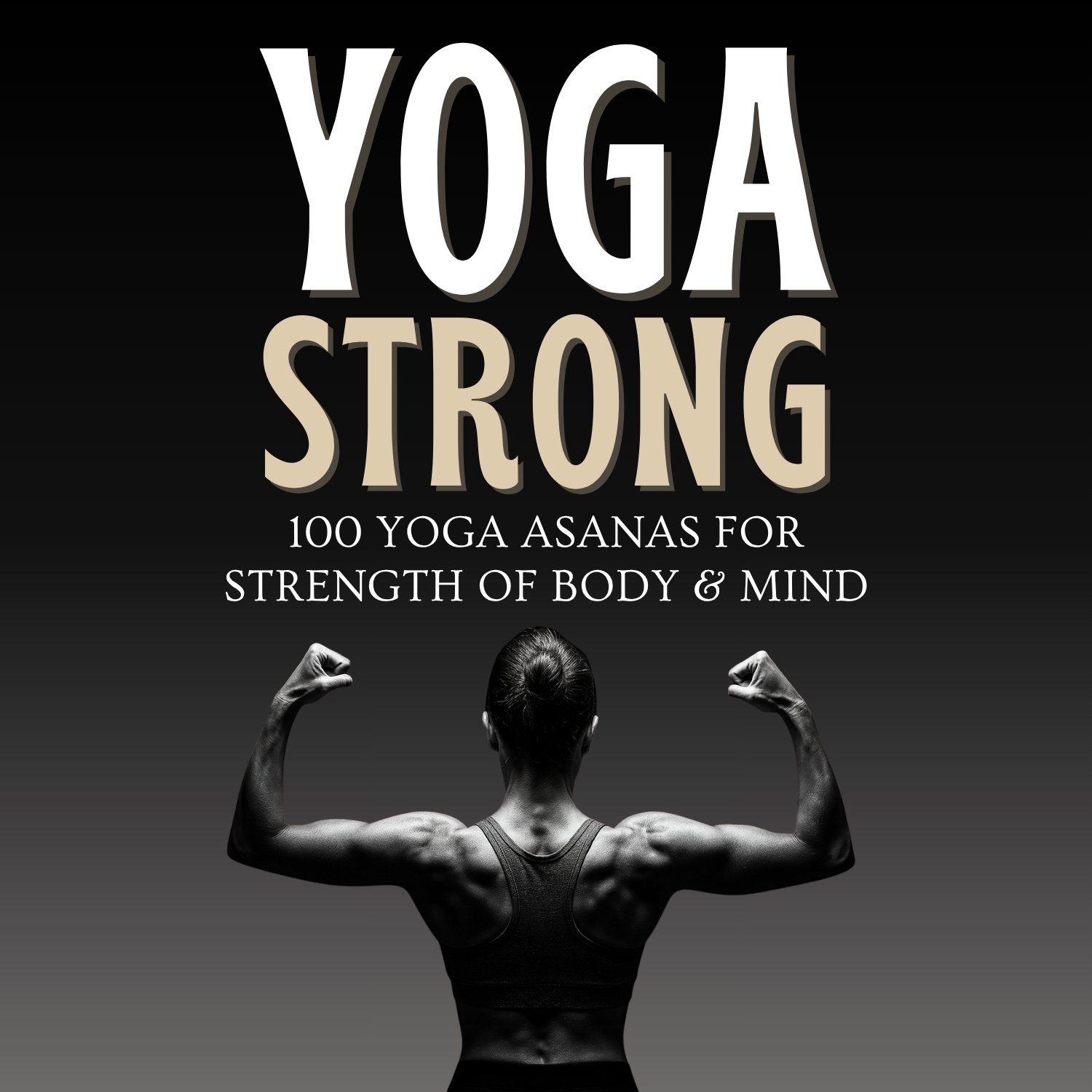 Yoga Strong - Strong Body. Steady Mind. Strength made Possible.