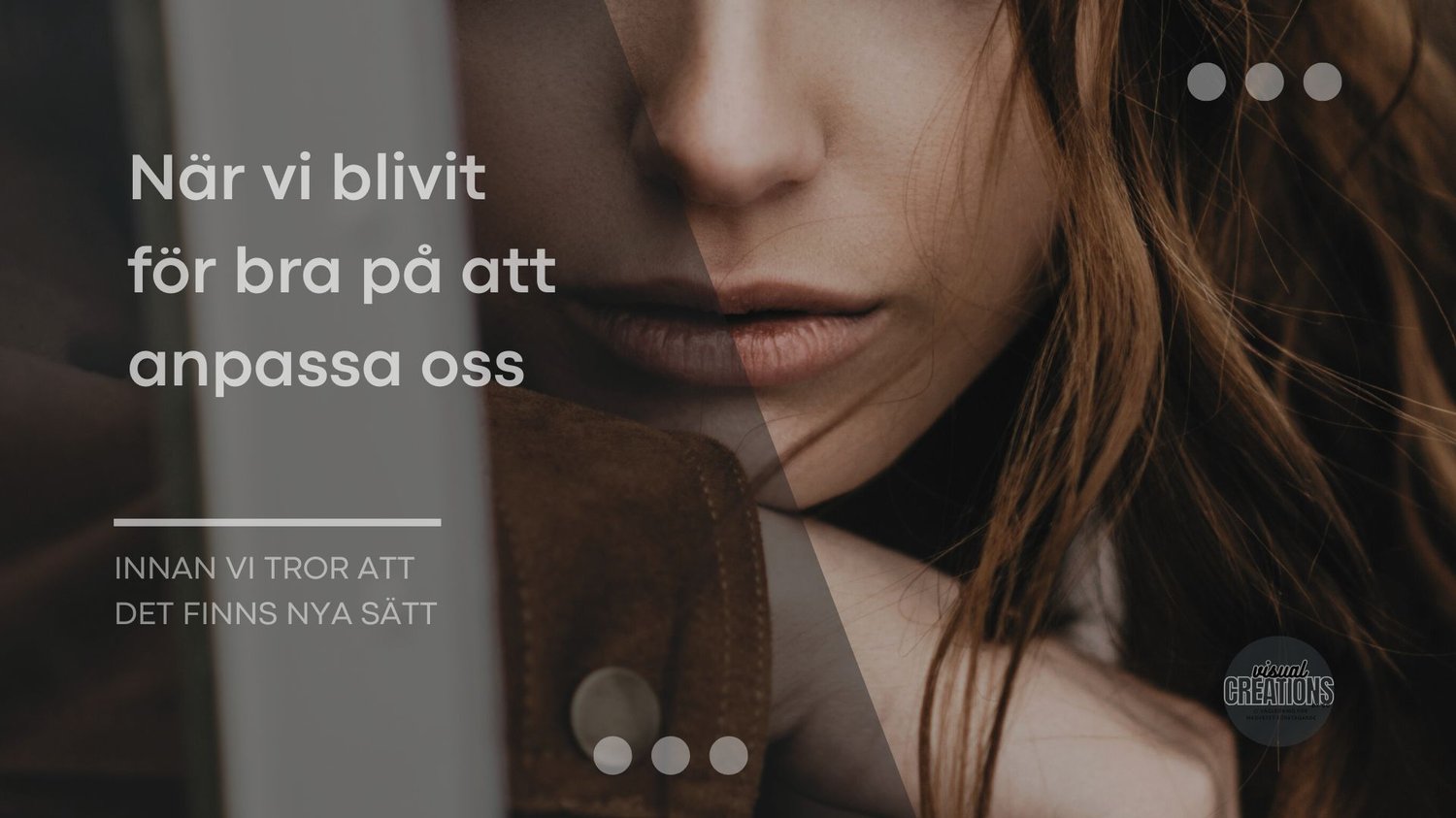 När vi blivit för bra på att anpassa oss. Kvinna som tittar in i kameran, men vi ser inte hennes ögon