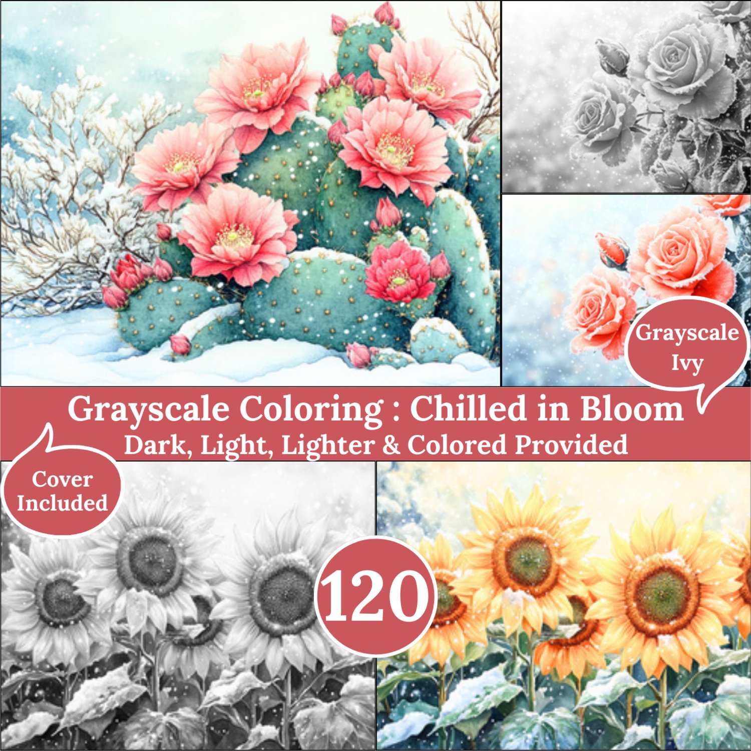 Chilled In Bloom, 120 Grayscale Coloring Pages, Gorgeous Frosted Winter Blooming Gardens, Dark Light Lighter and Colored Versions, Printable PDF