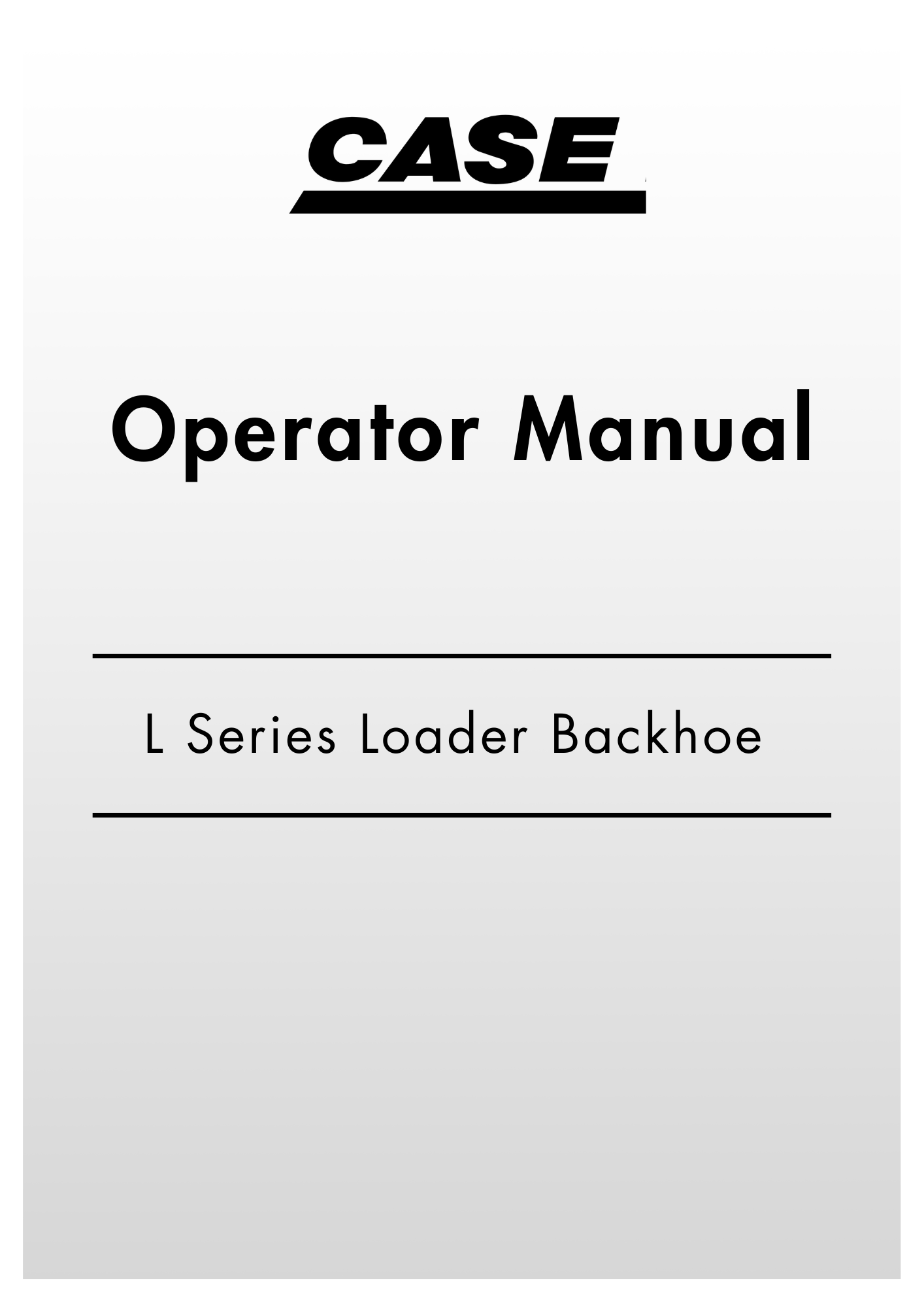 CASE L Series Loader Backhoe Operator Manual