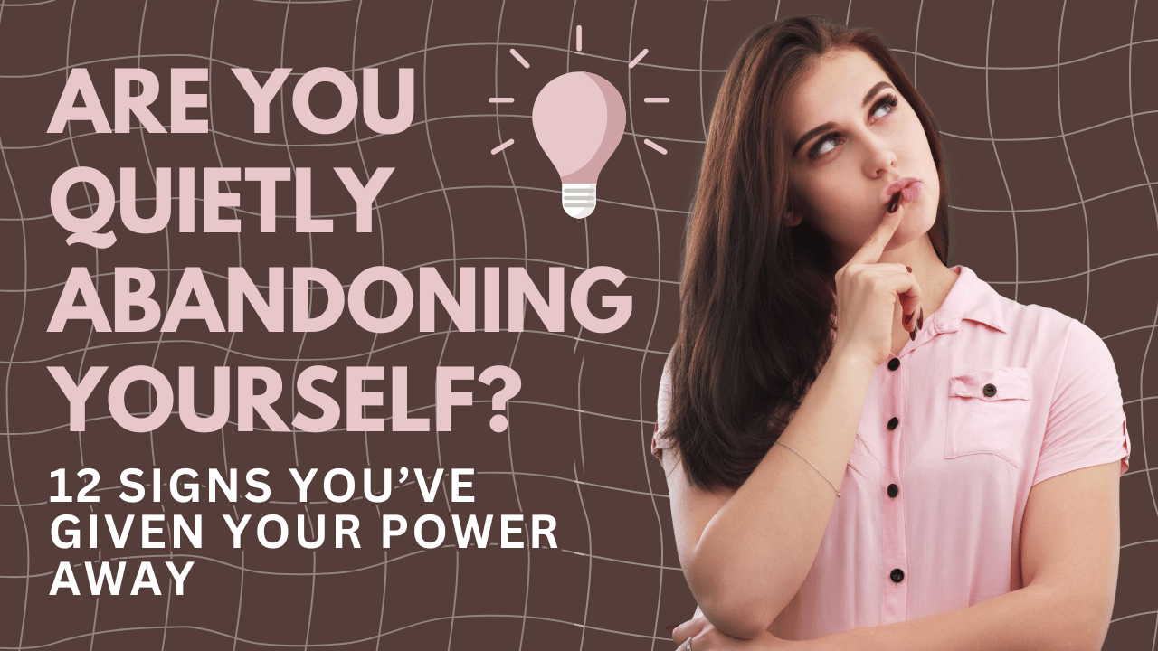 Are You Quietly Abandoning Yourself?