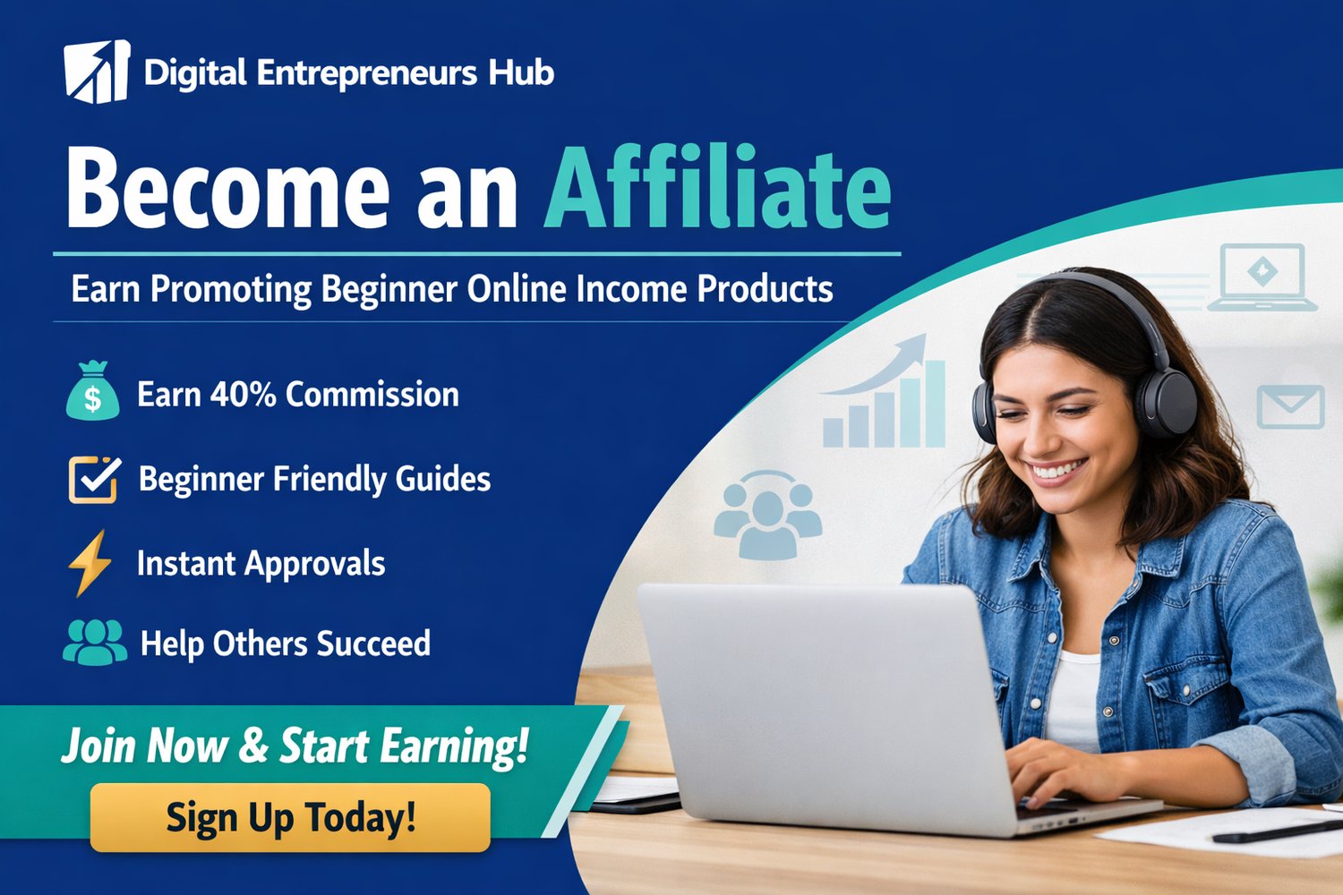 A professional promotional banner for the Digital Entrepreneurs Hub affiliate program featuring a smiling woman working on a laptop. The design uses deep blue and teal brand colors with clear text that says “Become an Affiliate” and “Earn Promoting Beginner Online Income Products.” The image highlights benefits such as earning 40 percent commission, beginner friendly digital guides, instant affiliate approval, and helping others succeed online. This banner is designed to attract affiliates interested in making money online by promoting beginner online income products and digital entrepreneurship tools.