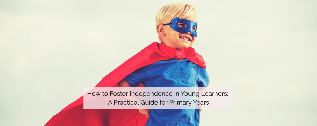 How to foster independence in young learners - confident child
