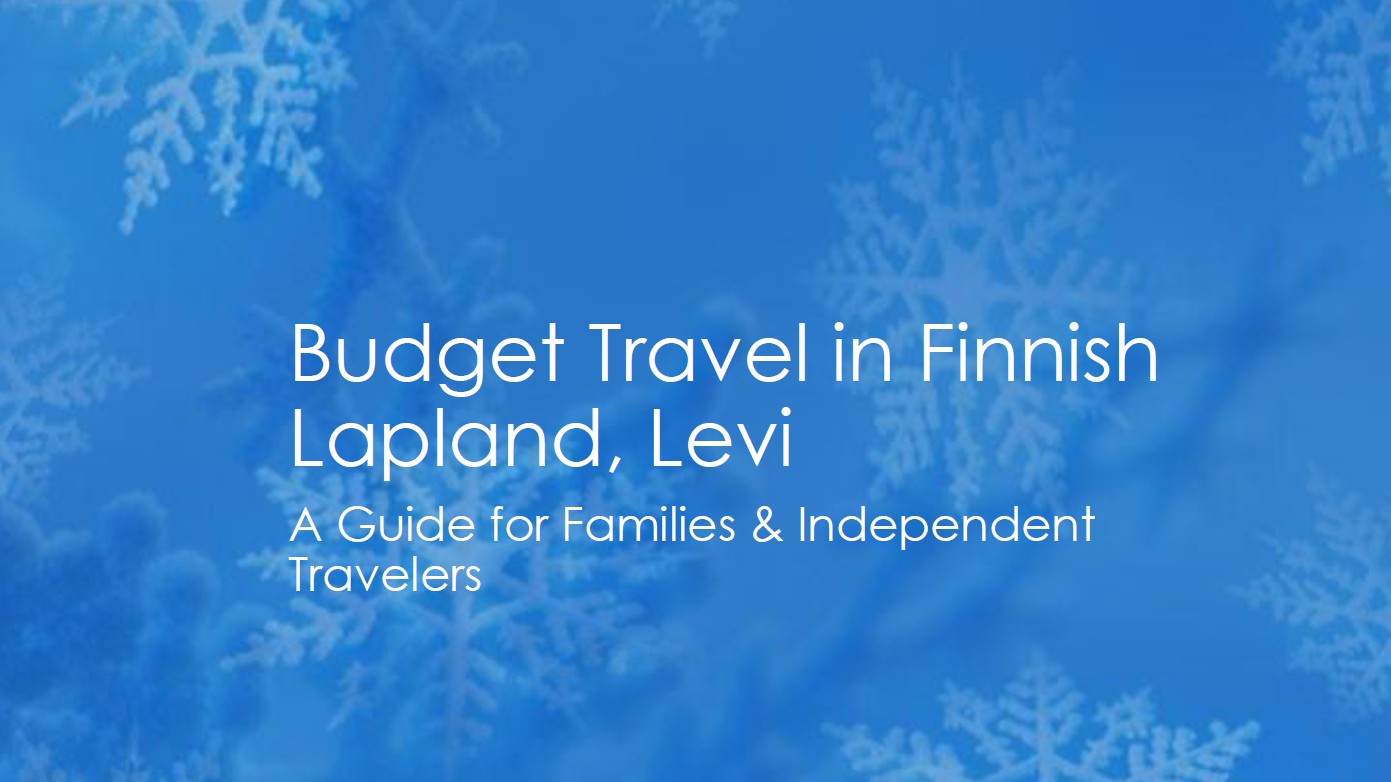 Budget Travel in Finnish Lapland – Levi PDF travel guide with itinerary, tips, cost examples, transport timetables, and activities for families and independent travelers.