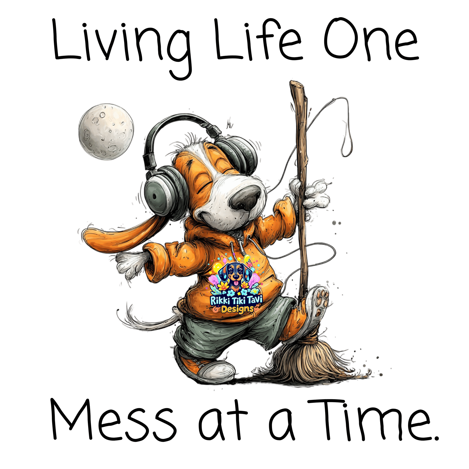 One Mess 🧹🐶 Living Life One Mess at a Time – Dog PNG 🐶🧹 - Payhip