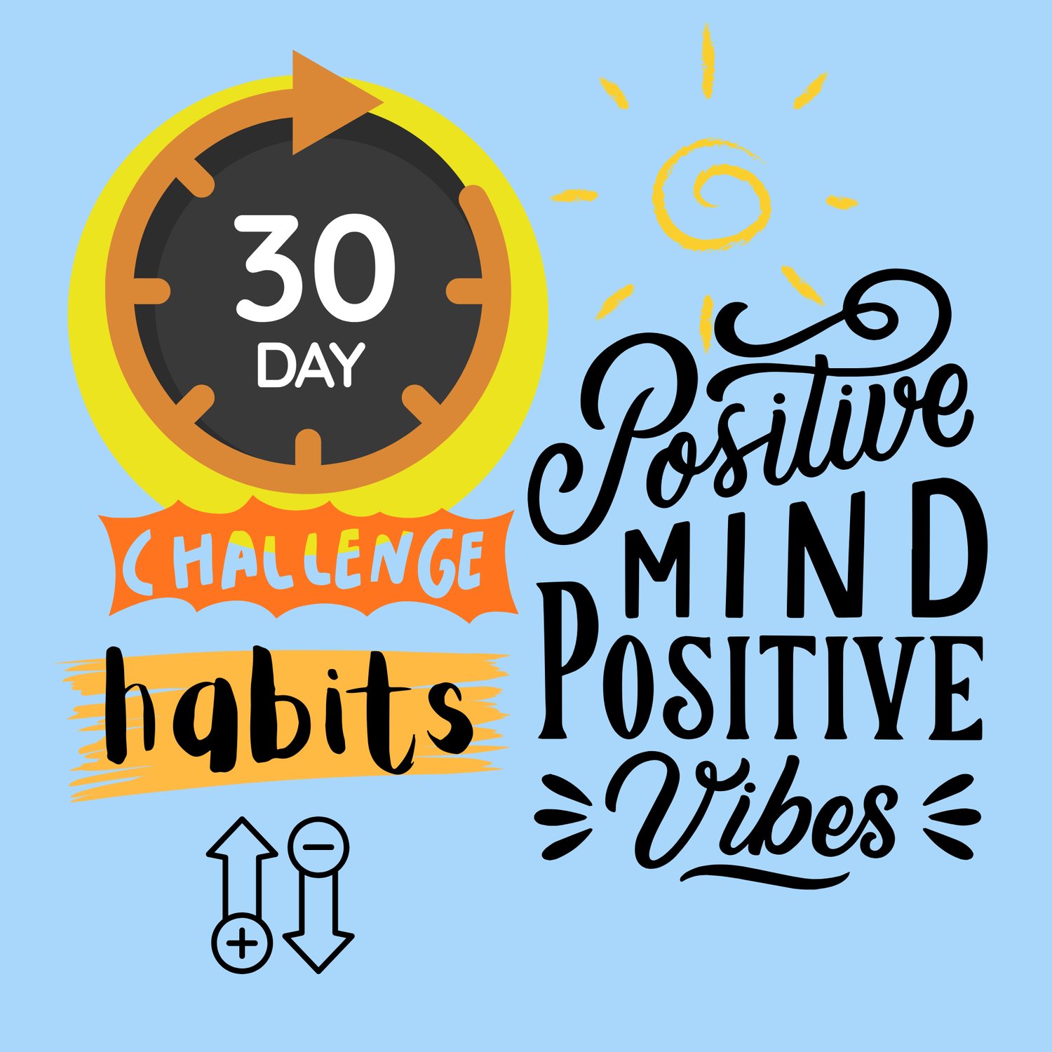 This image has a light blue background with a time image identifying a 30 day challenge and other texts are "Positive Mind, Positive Vibes Habits" in reference to the "Positive Vibes, Positive Habits 30-Day Challenge" printable step-by-step guide referenc