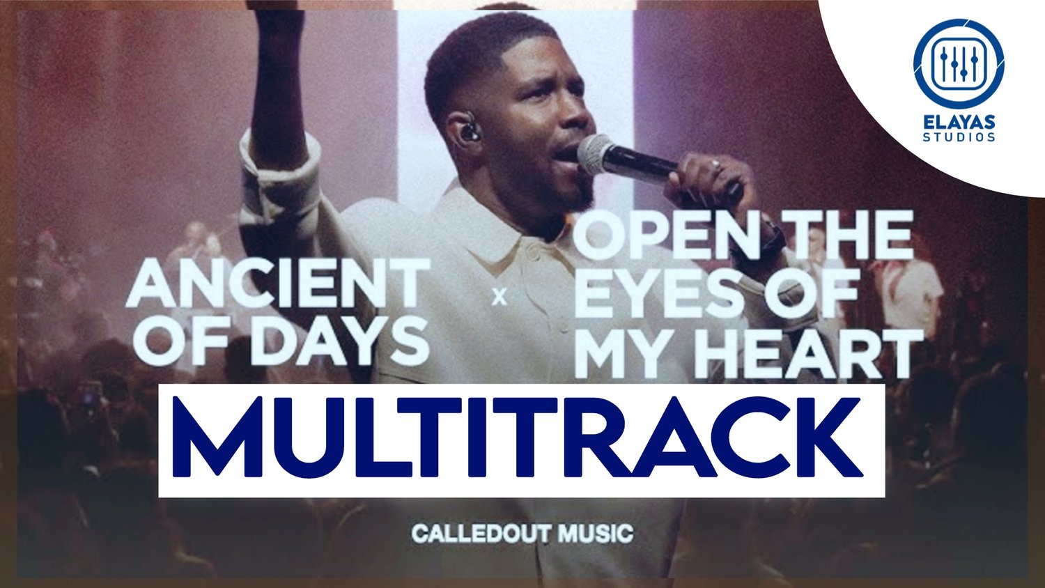 Multitrack Ancient of Days x Open The Eyes of my Heart