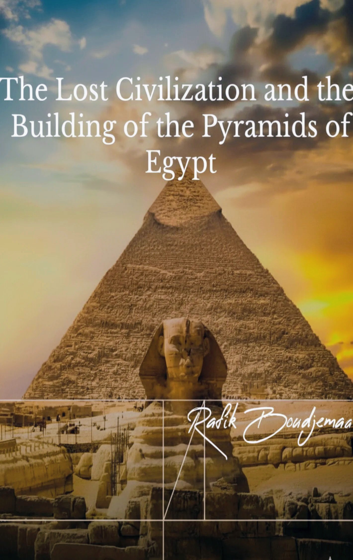 The lost civilisation and the building of the pyramids of Egypt
