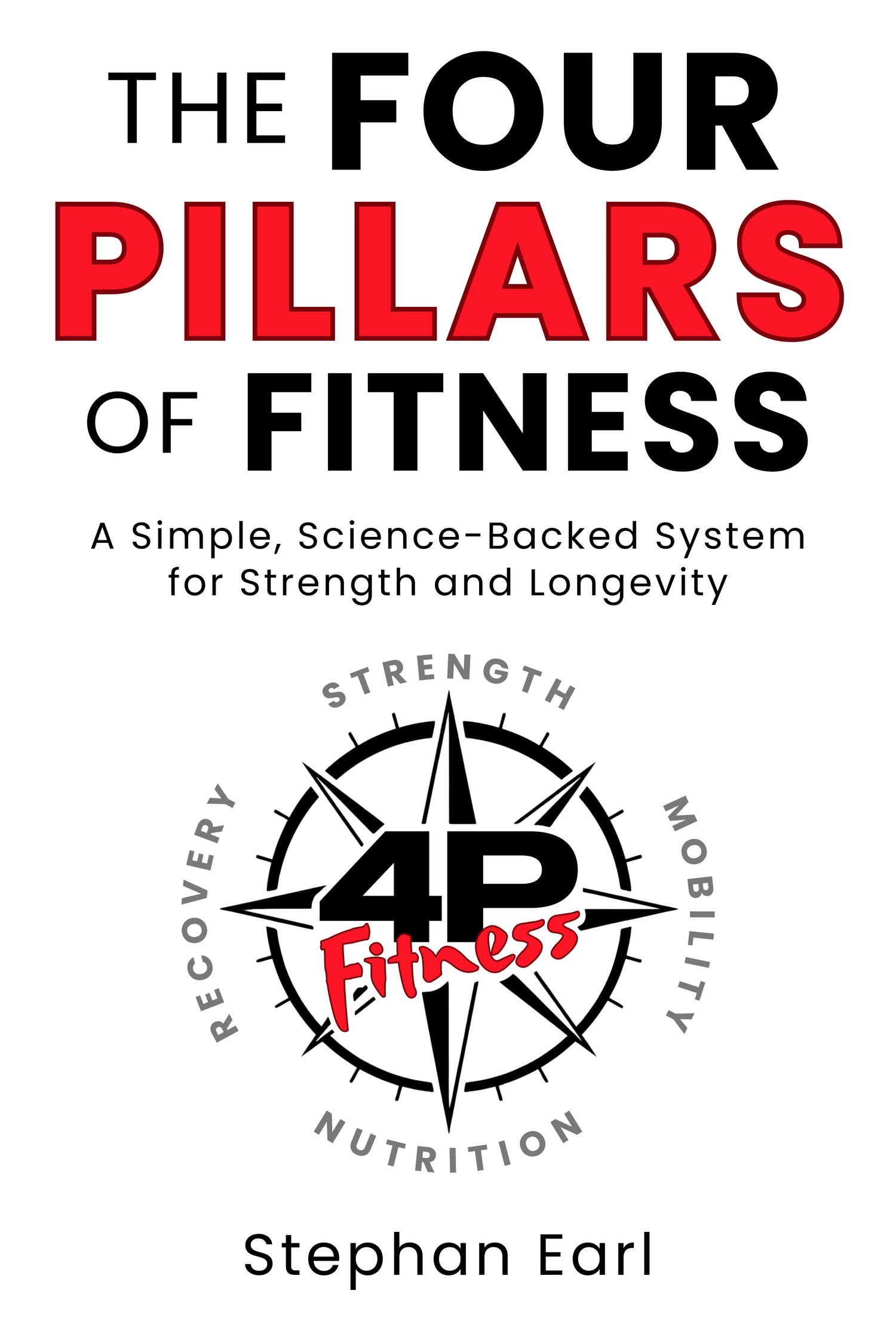 The Four Pillars of Fitness: A Simple, Science-Backed System for Strength and Longevity by Stephan Earl