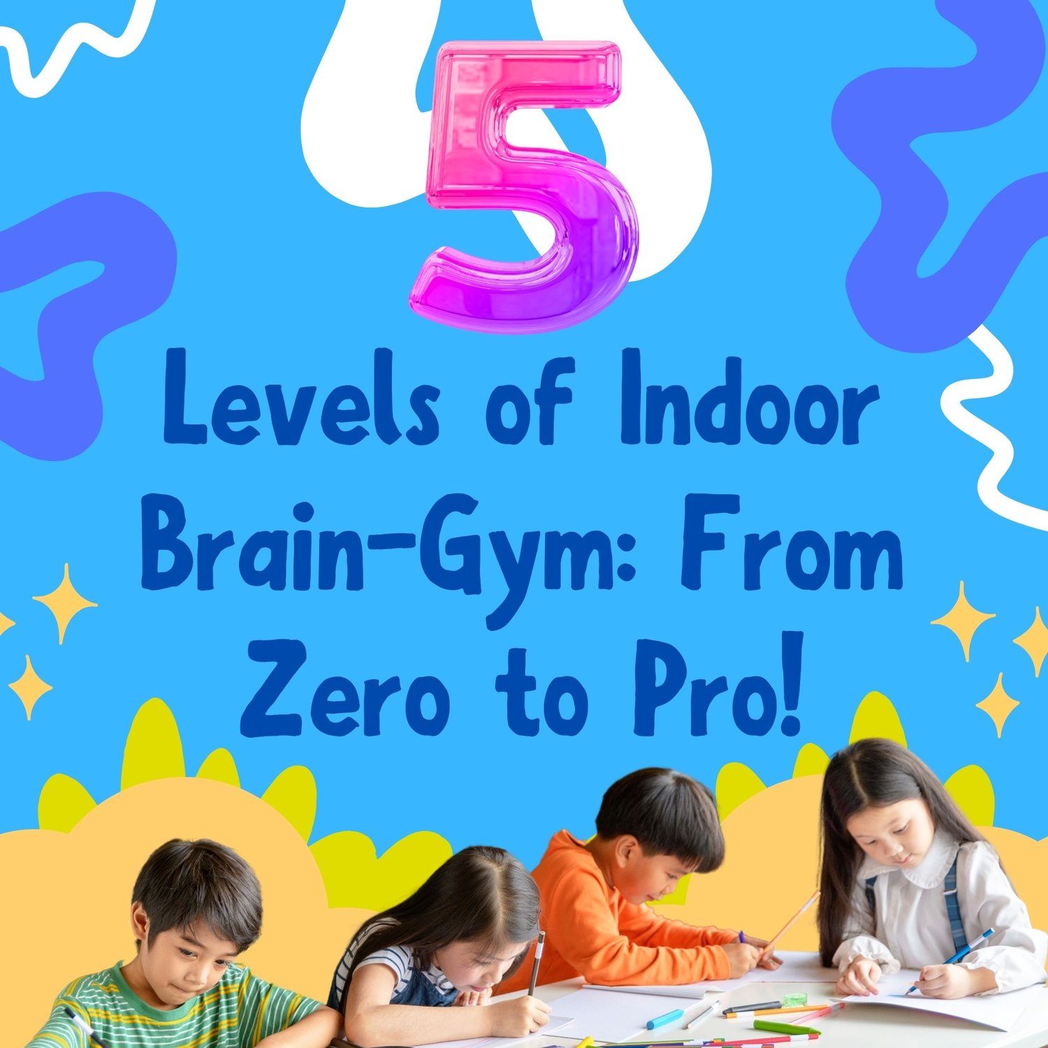 Educational graphic showing 5 levels of indoor brain-gym activities for kids from zero to pro featuring Little Smart Lab worksheets.